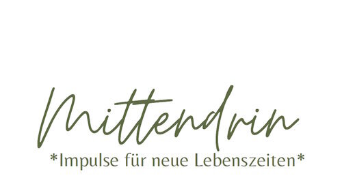 Mittendrin - *Impulse für neue Lebenszeiten*