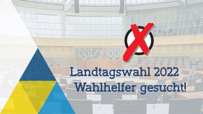 Landtagswahl 2022 - Wahlhelfer gesucht!